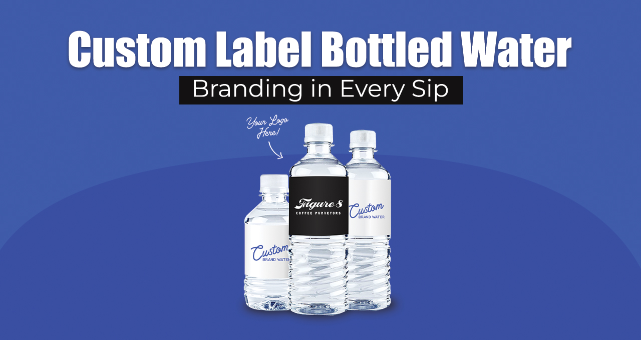 Custom Label Bottled Water